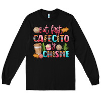 Black but first cafecito y chisme Long Sleeve Tee - LillyAllenDesigns