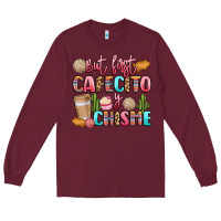 Burgundy but first cafecito y chisme Long Sleeve Tee - LillyAllenDesigns