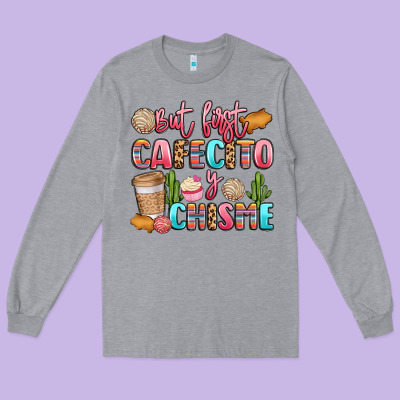 But First Cafecito Y Chisme Long Sleeve Tee Designed By Lillyallendesigns