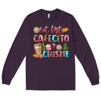 Plum but first cafecito y chisme Long Sleeve Tee - LillyAllenDesigns