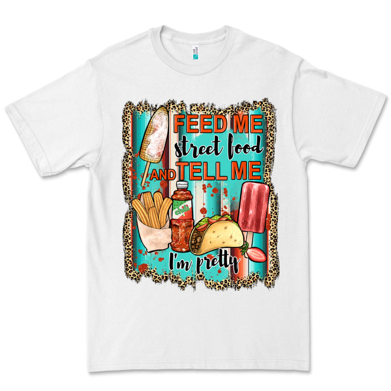 Feed Me Street Food And Tell Me I'm Pretty Premium Tee by JahusDesignShop | Teevron