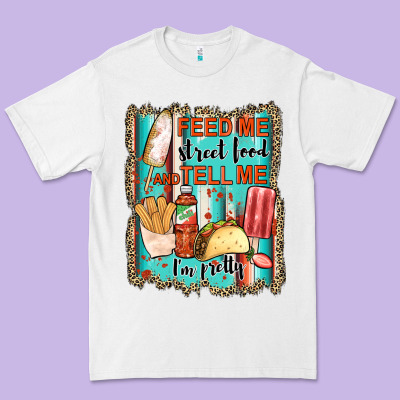 Feed Me Street Food And Tell Me I'm Pretty Premium Tee Designed By Jahusdesignshop
