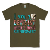Army Green i am a dentist what's your superpower Classic Tee - JahusDesignShop