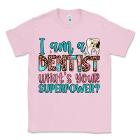 Bubblegum Pink i am a dentist what's your superpower Classic Tee - JahusDesignShop