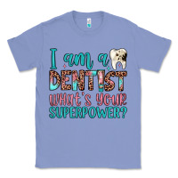 Colony Blue i am a dentist what's your superpower Classic Tee - JahusDesignShop