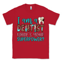 Red i am a dentist what's your superpower Classic Tee - JahusDesignShop