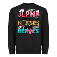 Black lpn because nurses need heroes Heavyweight Sweatshirt - LillyAllenDesigns