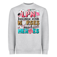 Heather Grey lpn because nurses need heroes Heavyweight Sweatshirt - LillyAllenDesigns