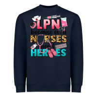 Navy lpn because nurses need heroes Heavyweight Sweatshirt - LillyAllenDesigns
