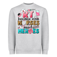 Heather Grey rt because nurses need heroes Heavyweight Sweatshirt - LillyAllenDesigns