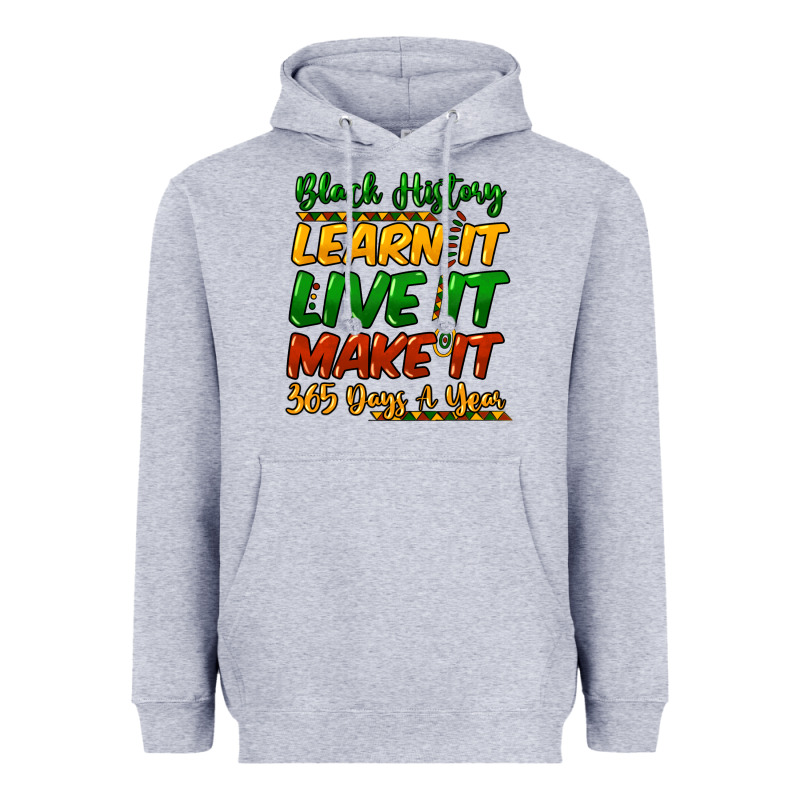 Black History Learn It Live It Make It 365 Days Heavyweight Hoodie by HowdyJamesFarm | Teevron