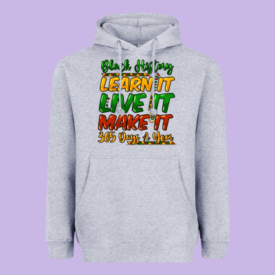 Black History Learn It Live It Make It 365 Days Heavyweight Hoodie Designed By Howdyjamesfarm