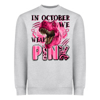 In October We Wear Pink Dinosaur Heavyweight Sweatshirt | Teevron