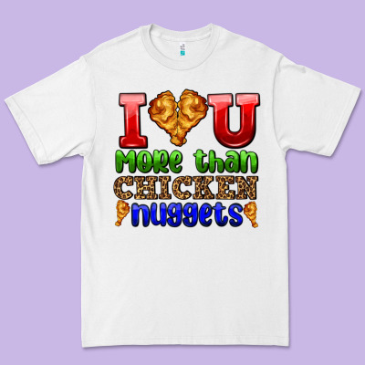 I Love You More Than Chicken Nuggets Premium Tee Designed By Adodesignshop