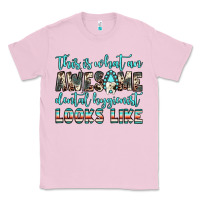 Bubblegum Pink this is what an awesome dental hygienist looks like Classic Tee - JahusDesignShop