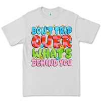 Dove Grey don't trip over what's behind you Premium Tee - JahusDesignShop
