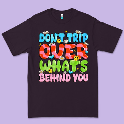 Don't Trip Over What's Behind You Premium Tee Designed By Jahusdesignshop