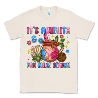 Natural its abuelita and pan dulce season Classic Tee - MaliasSmallBusiness