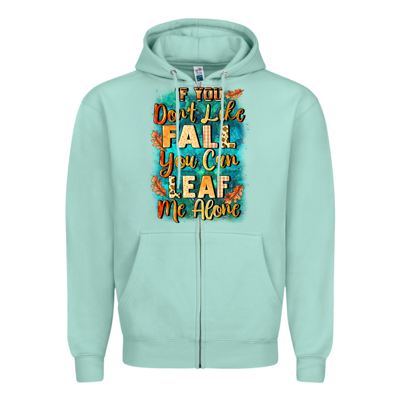 If You Don't Like Fall You Can Leaf Me Alone Zipper Hoodie by NancyCooperArtShop | Teevron