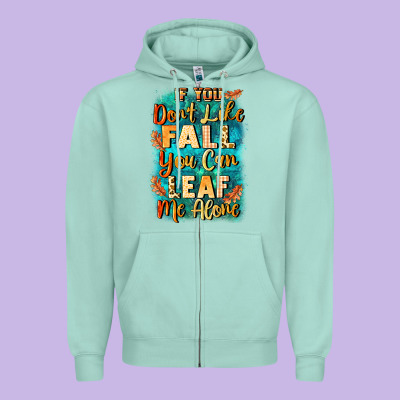 If You Don't Like Fall You Can Leaf Me Alone Zipper Hoodie Designed By Nancycooperartshop