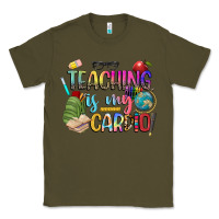 Army Green teaching is my cardio Classic Tee - NancyCooperArtShop