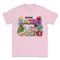 Bubblegum Pink teaching is my cardio Classic Tee - NancyCooperArtShop