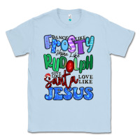 Dusty Blue dance like frosty shine like rudolph Classic Tee - MaliasSmallBusiness
