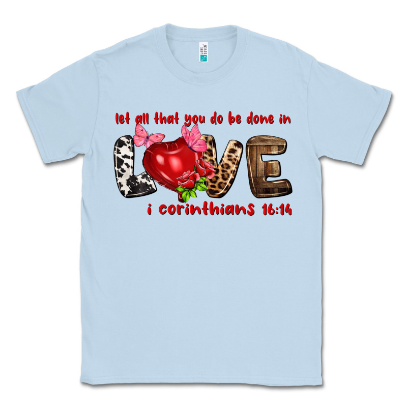Let All That You Do Be Done In Love I Corinthians Classic Tee by NancyCooperArtShop | Teevron