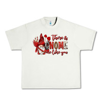 There Is Gnome One Like You Urban Heavy Tee | Teevron