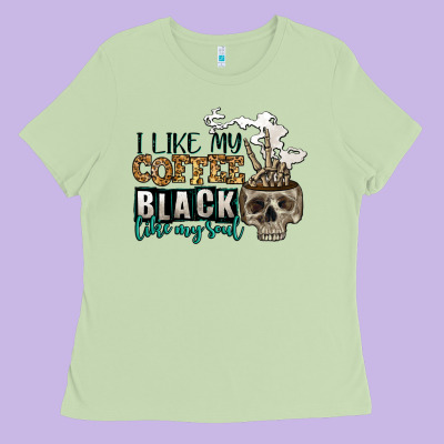I Like My Coffee Black Like My Soul Ladies Tee Designed By Jasminsmagicworld