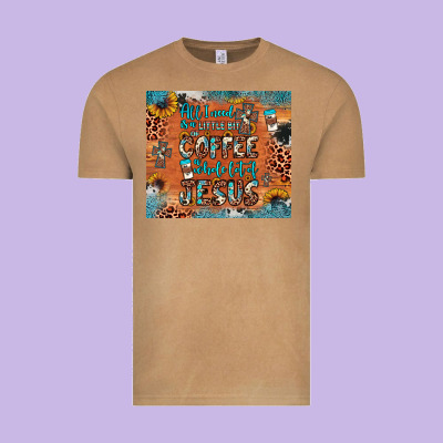 All I Need Is A Little Bit Of Coffee And O Whole Lot Of Jesus Vintage Tee Designed By Jahusdesignshop