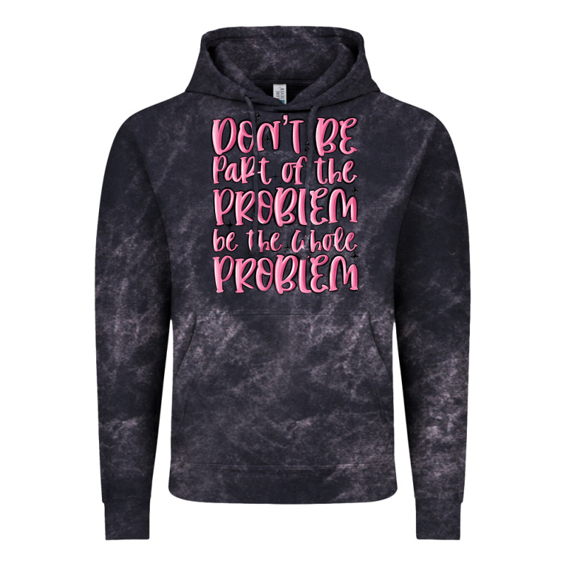 Don't Be Part Of The Problem Be The Whole Problem Vintage Hoodie by MaliasSmallBusiness | Teevron