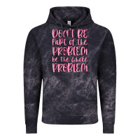 Cloud Black don't be part of the problem be the whole problem Vintage Hoodie - MaliasSmallBusiness
