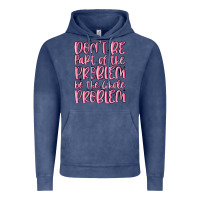 Vintage Denim don't be part of the problem be the whole problem Vintage Hoodie - MaliasSmallBusiness