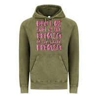 Vintage Olive don't be part of the problem be the whole problem Vintage Hoodie - MaliasSmallBusiness