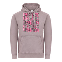 Vintage Zinc don't be part of the problem be the whole problem Vintage Hoodie - MaliasSmallBusiness