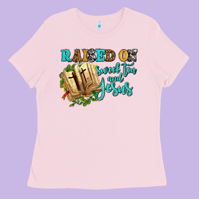 Raised On Sweet Tea And Jesus Ladies Tee Designed By Adodesignshop