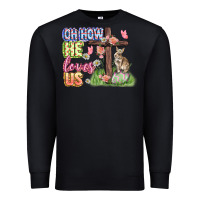 Black Oh how he loves us Easter Day Premium Sweatshirt - CowGirlArtShop