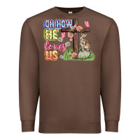 Chestnut Oh how he loves us Easter Day Premium Sweatshirt - CowGirlArtShop