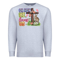 Heather Grey Oh how he loves us Easter Day Premium Sweatshirt - CowGirlArtShop