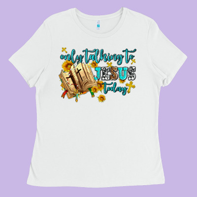 Only Talking To Jesus Today Ladies Tee Designed By Adodesignshop