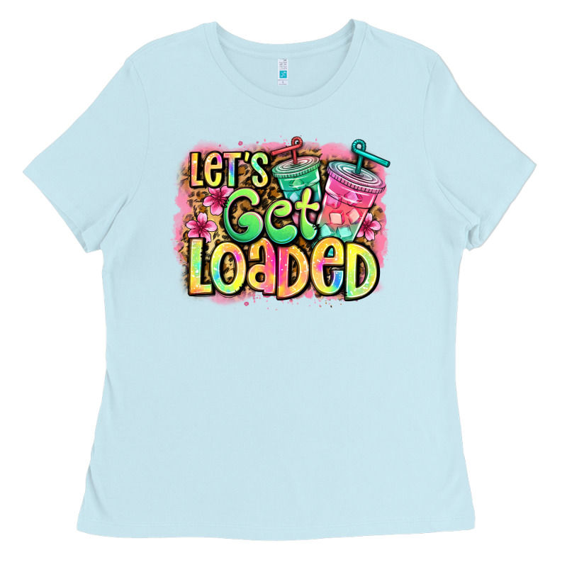 Let's Get Loaded Ladies Tee by Jasminsmagicworld | Teevron