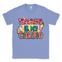 Colony Blue teaching is my cardio Classic Tee - NancyCooperArtShop