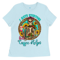 Baby Blue i hate everyone but coffee helps western skeleton coffee sunflowers Ladies Tee - Artiststas