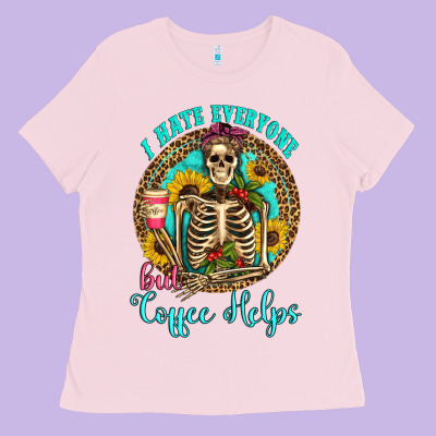 I Hate Everyone But Coffee Helps Western Skeleton Coffee Sunflowers Ladies Tee Designed By Artiststas