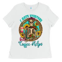 White i hate everyone but coffee helps western skeleton coffee sunflowers Ladies Tee - Artiststas
