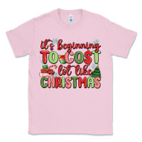 Bubblegum Pink it's beginning to cost a lot like christmas Classic Tee - MaliasSmallBusiness