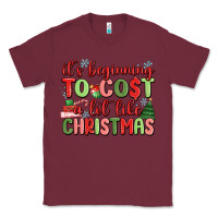 Burgundy it's beginning to cost a lot like christmas Classic Tee - MaliasSmallBusiness