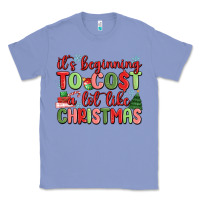 Colony Blue it's beginning to cost a lot like christmas Classic Tee - MaliasSmallBusiness