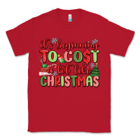 Red it's beginning to cost a lot like christmas Classic Tee - MaliasSmallBusiness